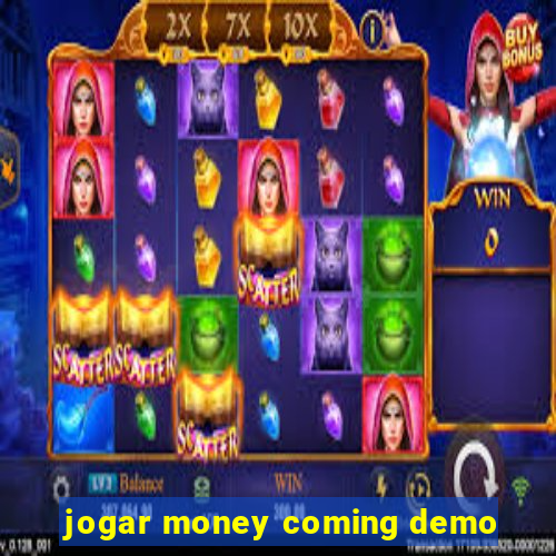 jogar money coming demo